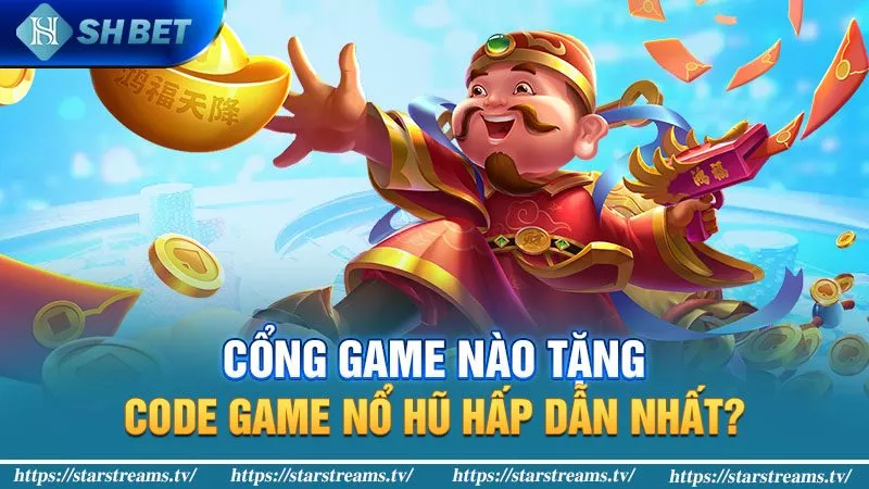 Hướng Dẫn Nhận Code Game Nổ Hũ Cho Người Mới 5 Cổng game tặng code game nổ hũ hấp dẫn nhất