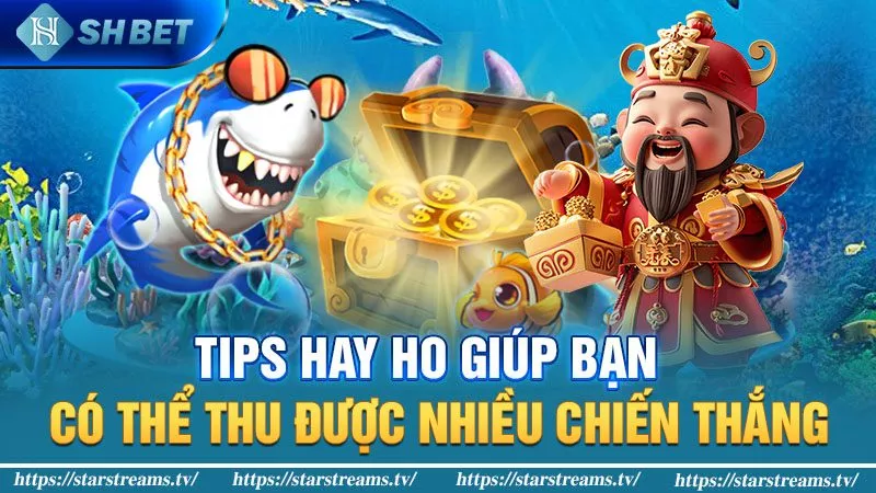 Chơi Bắn Cá Thần Tài Thắng Tiền Thành Công 3 Tips hay ho để bắn cá thắng lớn